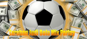 Taruhan Judi Bola Mix Parlay